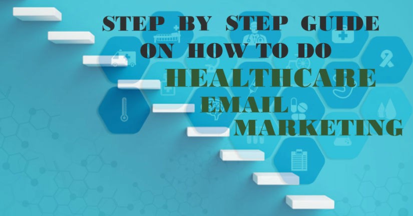 Step-by-step Guide on How to do Healthcare Email Marketing