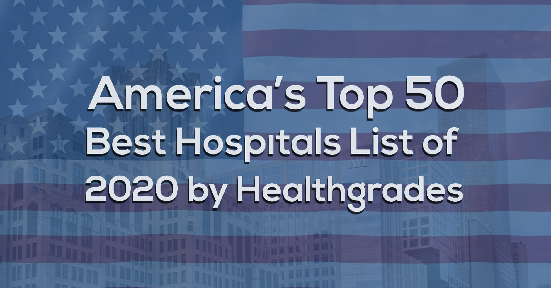 America’s Top 50 Best Hospitals List of 2020 by Healthgrades