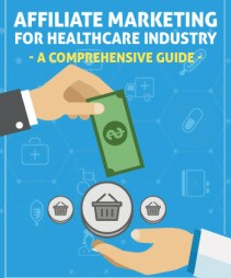 Affiliate Marketing for Healthcare Industry – A Comprehensive Guide