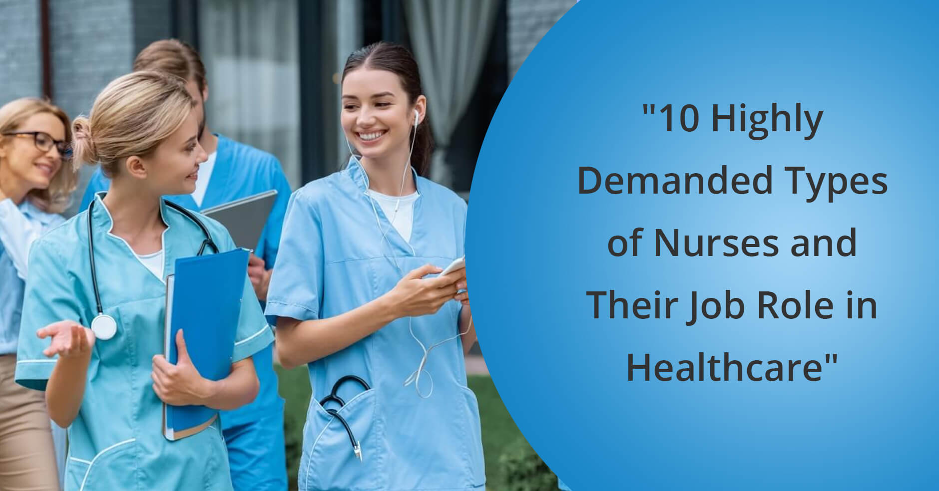 10 Highly Demanded Types of Nurses and Their Job Role in Healthcare